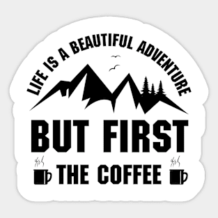 Life is a beautiful adventure with coffee Sticker